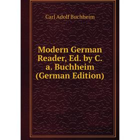 

Книга Modern German Reader, Ed by Ca Buchheim