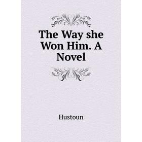 

Книга The Way she Won Him. A Novel