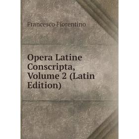 

Книга Opera Latine Conscripta, Volume 2