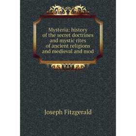 

Книга Mysteria: history of the secret doctrines and mystic rites of ancient religions and medieval