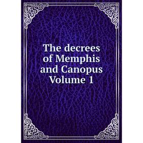 

Книга The decrees of Memphis and Canopus Volume 1