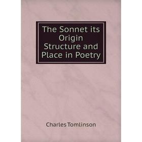 

Книга The Sonnet its Origin Structure and Place in Poetry