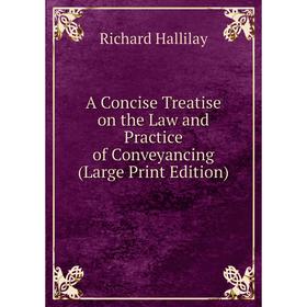 

Книга A Concise Treatise on the Law and Practice of Conveyancing (Large Print Edition)