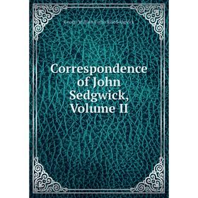 

Книга Correspondence of John Sedgwick, Volume II