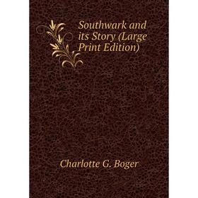 

Книга Southwark and its Story (Large Print Edition)