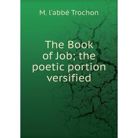 

Книга The Book of Job the poetic portion versified