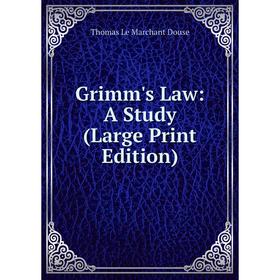 

Книга Grimm's Law: A Study (Large Print Edition)