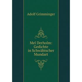 

Книга Mel Derholm: Gedichte in Schwäbischer Mundart