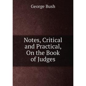 

Книга Notes, Critical and Practical, On the Book of Judges