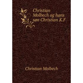 

Книга Christian Molbech og hans søn Christian K.F