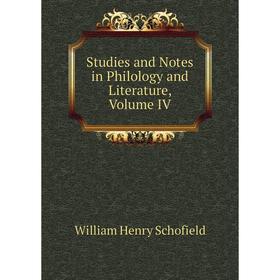 

Книга Studies and Notes in Philology and Literature, Volume IV