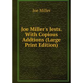 

Книга Joe Miller's Jests. With Copious Addtions (Large Print Edition)