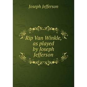 

Книга Rip Van Winkle, as played by Joseph Jefferson