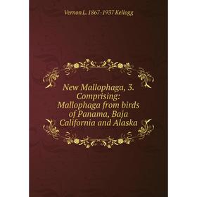 

Книга New Mallophaga, 3 Comprising: Mallophaga from birds of Panama, Baja California and Alaska