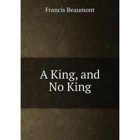 

Книга A King, and No King