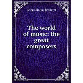 

Книга The world of music: the great composers