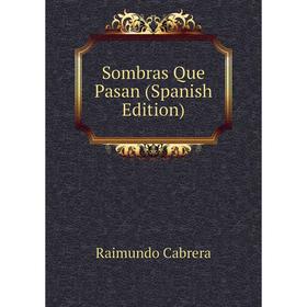 

Книга Sombras Que Pasan (Spanish Edition)