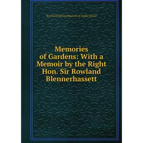 

Книга Memories of Gardens: With a memoir by the Right Hon Sir Rowland Blennerhassett