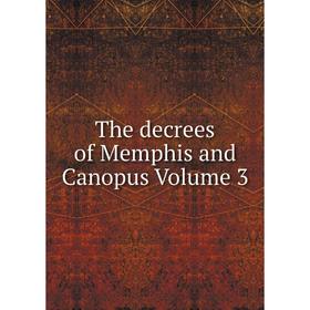 

Книга The decrees of Memphis and Canopus Volume 3