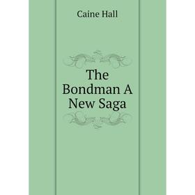 

Книга The Bondman A New Saga