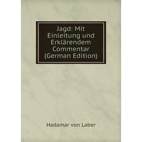 

Книга Jagd: Mit Einleitung und Erklärendem Commentar (German Edition)