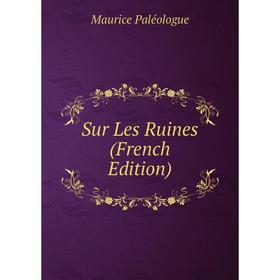 

Книга Sur Les Ruines (French Edition)