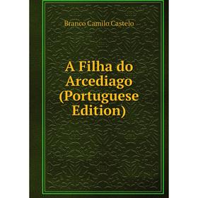 

Книга A Filha do Arcediago (Portuguese Edition)