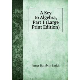 

Книга A Key to Algebra, Part 1 (Large Print Edition)