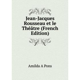 

Книга Jean-Jacques Rousseau et le Théâtre