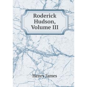 

Книга Roderick Hudson, Volume III