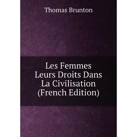 

Книга Les Femmes Leurs Droits Dans La Civilisation