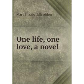 

Книга One Life, one love, a novel