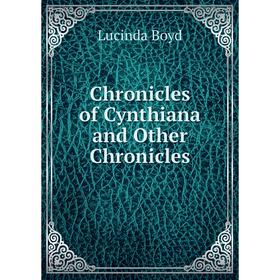 

Книга Chronicles of Cynthiana and Other Chronicles