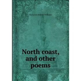 

Книга North coast, and other poems