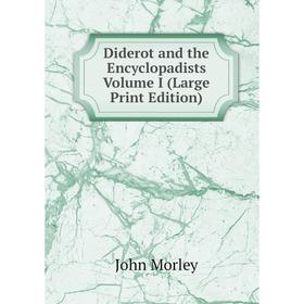 

Книга Diderot and the Encyclopadists Volume I (Large Print Edition)