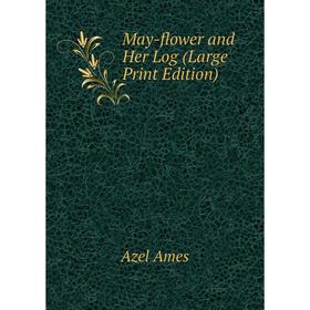 

Книга May-flower and Her Log (Large Print Edition)