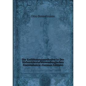

Книга Die Entlöhnungsmethoden in Der Südwestdeutschluxemburgischen Eisenindustrie (German Edition)