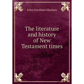 

Книга The literature and history of New Testament times