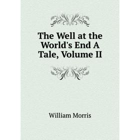 

Книга The Well at the World's End A Tale, Volume II