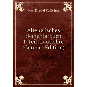

Книга Altenglisches Elementarbuch. I. Teil: Lautlehre (German Edition)