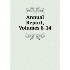 

Книга Annual Report, Volumes 8-14