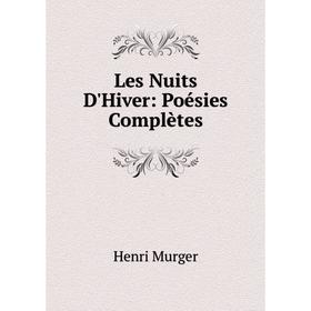 

Книга Les Nuits D'Hiver: Poésies Complètes