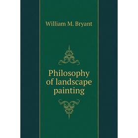 

Книга Philosophy of landscape painting