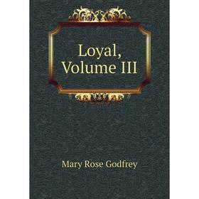 

Книга Loyal, Volume III