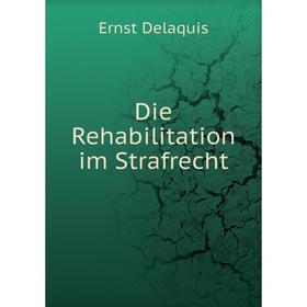 

Книга Die Rehabilitation im Strafrecht