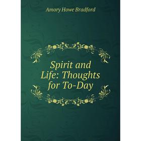 

Книга Spirit and Life: Thoughts for To-Day