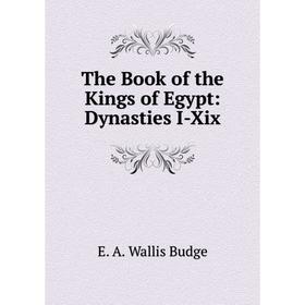 

Книга The Book of the Kings of Egypt: Dynasties I-Xix