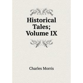 

Книга Historical Tales Volume IX