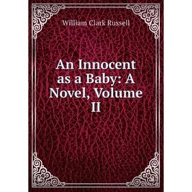 

Книга An Innocent as a Baby: A Novel, Volume II