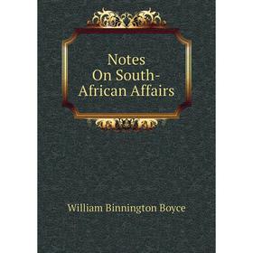 

Книга Notes On South-African Affairs